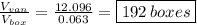 \frac{V_{van}}{V_{box}} =\frac{12.096}{0.063}=\boxed{192\:boxes }