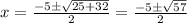 x=\frac{-5\pm\sqrt{25+32}}{2}=\frac{-5\pm\sqrt{57}}{2}