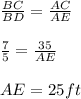 \frac{BC}{BD}=\frac{AC}{AE}\\\\\frac{7}{5}=\frac{35}{AE}\\\\AE=25ft