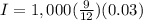 I=1,000(\frac{9}{12})(0.03)