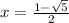 x=\frac{1-\sqrt{5}}{2}