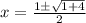 x=\frac{1 \pm \sqrt{1+4}}{2}
