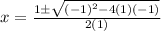 x=\frac{1 \pm \sqrt{(-1)^2-4(1)(-1)}}{2(1)}