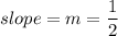 slope = m = \dfrac{1}{2}