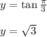 y=\tan \frac{\pi}{3}\\\\y=\sqrt{3}