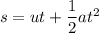 s = u t + \dfrac{1}{2}at^2