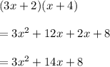 (3x+2)(x+4)\\\\=3x^2+12x+2x+8\\\\=3x^2+14x+8