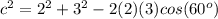 c^2=2^2+3^2-2(2)(3)cos(60^o)