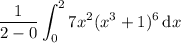 \displaystyle\frac1{2-0}\int_0^27x^2(x^3+1)^6\,\mathrm dx