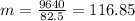 m=\frac{9640}{82.5}=116.85