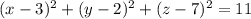 (x-3)^2+(y-2)^2+(z-7)^2 =11