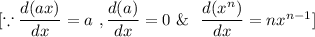 [\because \dfrac{d(ax)}{dx}=a\ , \dfrac{d(a)}{dx}=0 \ \&\ \ \dfrac{d(x^n)}{dx}=nx^{n-1}]