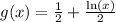 g(x)=\frac{1}{2}+\frac{\text{ln}(x)}{2}