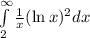 \int\limits^{\infty}_2 \frac{1}{x} (\ln x)^2 dx