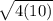 \sqrt{4(10)}