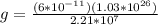 g = \frac{(6*10^{-11})(1.03*10^{26})}{2.21*10^7}