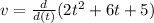 v = \frac{d}{d(t)}(2t^{2} + 6t + 5)