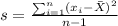 s= \frac{\sum_{i=1}^n (x_i -\bar X)^2}{n-1}