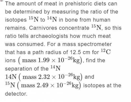The amount of meat in prehistoric diets can be determined by measuring the ratio of the isotopes 15n