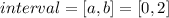 interval = [a,b] = [0,2]