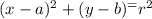 (x-a)^2+(y-b)^=r^2