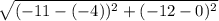 \sqrt{(-11-(-4))^2 + (-12-0)^2}