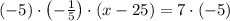 \left( { - 5} \right)&#10;\cdot \left( { - \frac{1}{5}} \right) \cdot \left( {x - 25} \right) = 7 \cdot&#10;\left( { - 5} \right)