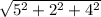 \sqrt{5^{2}+2^{2}+4^{2}}