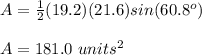 A=\frac{1}{2}(19.2)(21.6)sin(60.8^o)\\\\A=181.0\ units^2