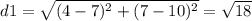 d1=\sqrt{(4-7)^{2}+(7-10)^{2}}=\sqrt{18}