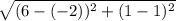 \sqrt{(6 -(-2))^2 +(1-1)^2}