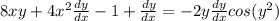8xy+4x^2\frac{dy}{dx} -1+\frac{dy}{dx} =-2y\frac{dy}{dx} cos(y^2)