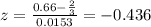 z=\frac{0.66 -\frac{2}{3}}{0.0153}=-0.436