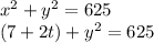 x^{2} +y^{2} =625\\(7+2t)+y^{2} =625