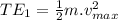 TE_1=\frac{1}{2} m.v_{max}^2