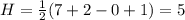 H=\frac{1}{2}(7+2-0+1)=5