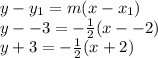 y -y_1 = m(x-x_1)\\y --3=-\frac{1}{2}(x--2)\\y+3 = -\frac{1}{2}(x+2)