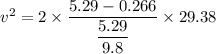 v^2=2\times\dfrac{5.29-0.266}{\dfrac{5.29}{9.8}} \times 29.38