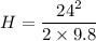 H = \dfrac{24^2}{2\times 9.8}