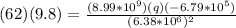 (62)(9.8) = \frac{(8.99*10^9)(q)(-6.79*10^5)}{(6.38*10^6)^2}