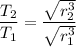 \dfrac{T_2}{T_1}=\dfrac{\sqrt{r_2^3}}{\sqrt{r_1^3}}