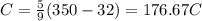 C =\frac{5}{9} (350-32) =176.67 C