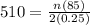 510 = \frac{n(85)}{2(0.25)}