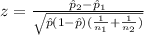 z=\frac{\hat p_{2}-\hat p_{1}}{\sqrt{\hat p (1-\hat p)(\frac{1}{n_{1}}+\frac{1}{n_{2}})}}