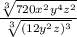 \frac{\sqrt[3]{720 x^2 y^4 z^2} }{\sqrt[3]{(12 y^2 z)^{3} } }