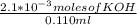\frac{2.1*10^{-3}moles of KOH}{0.110ml}