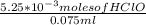 \frac{5.25*10^{-3}moles of HClO}{0.075ml}