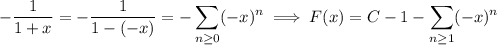 \displaystyle-\frac1{1+x}=-\frac1{1-(-x)}=-\sum_{n\ge0}(-x)^n\implies F(x)=C-1-\sum_{n\ge1}(-x)^n