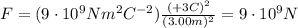 F=(9\cdot 10^9 Nm^2C^{-2})\frac{(+3 C)^2}{(3.00 m)^2}=9\cdot 10^9 N