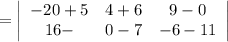 =\left|\begin{array}{ccc}-20+5&4+6&9-0\\16-&0-7&-6-11\end{array}\right|